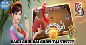 cach choi bai chan tai vin777 4