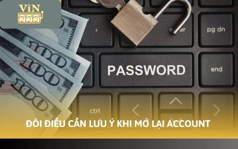 Đôi điều cần lưu ý khi mở lại account