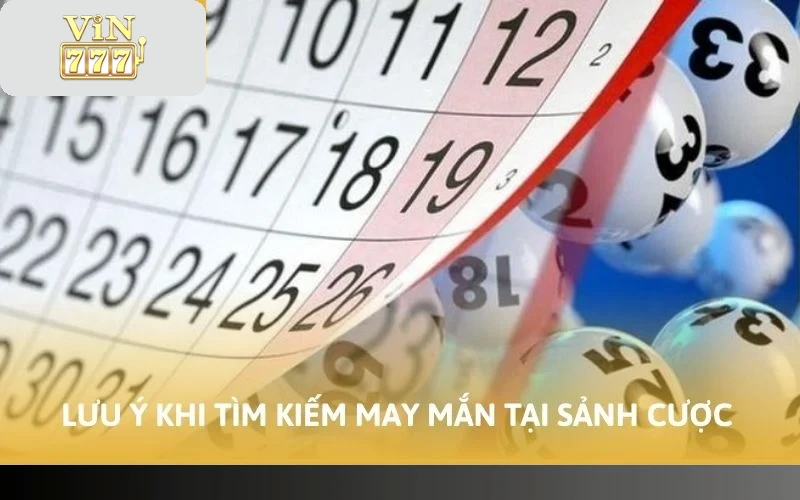 Cách Chơi Xổ Số VIN777 - Hướng Dẫn Chơi Nhanh Trúng Lớn 2026 5 Lưu ý khi tìm kiếm may mắn tại sảnh cược
