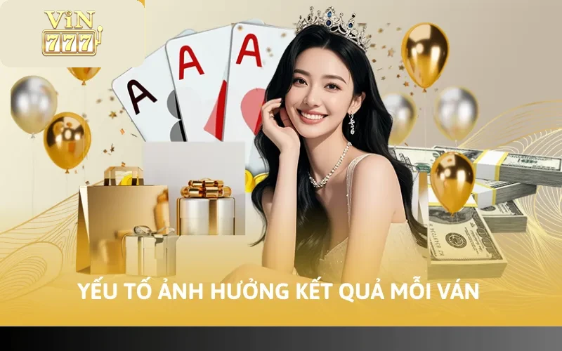 yếu tố ảnh hưởng kết quả mỗi ván
